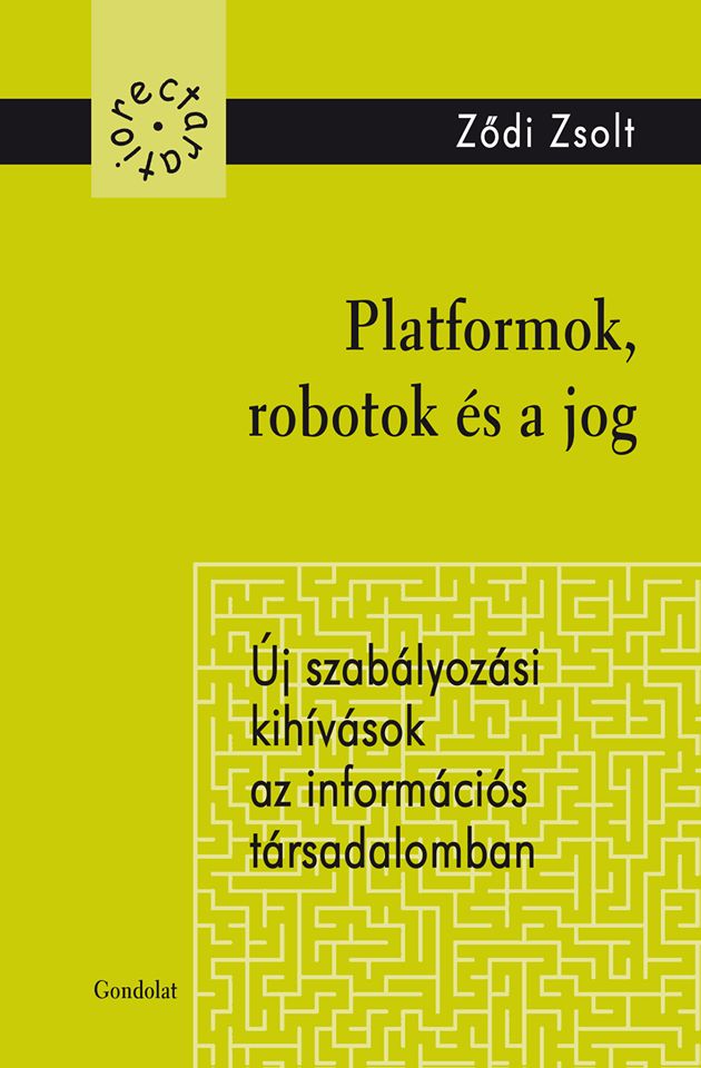 Platformok, robotok és a jog. Új szabályozási kihívások az információs társadalomban